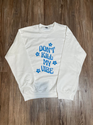 Open image in slideshow, Don’t Kill My Vibe Sweatshirt
